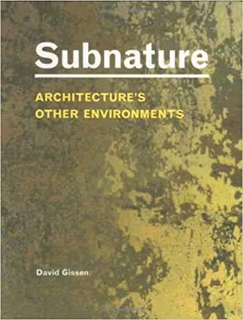 󾕇 دانلود کتاب Subnature - Architecture's Other Environments - دانلود کتاب های دانشگاهی