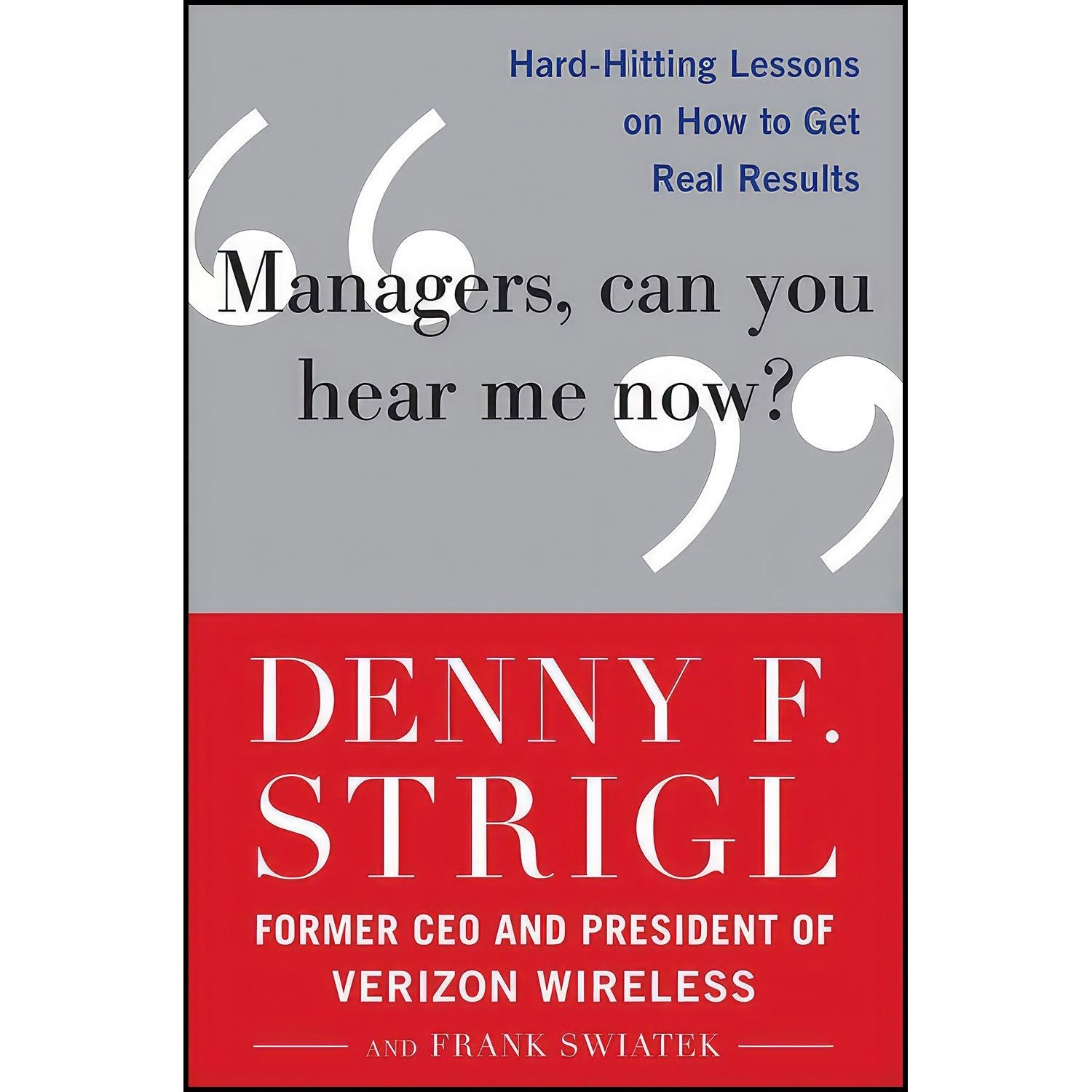 کتاب زبان اصلی Managers Can You Hear Me Now اثر Denny Strigl and Frank Swiatek