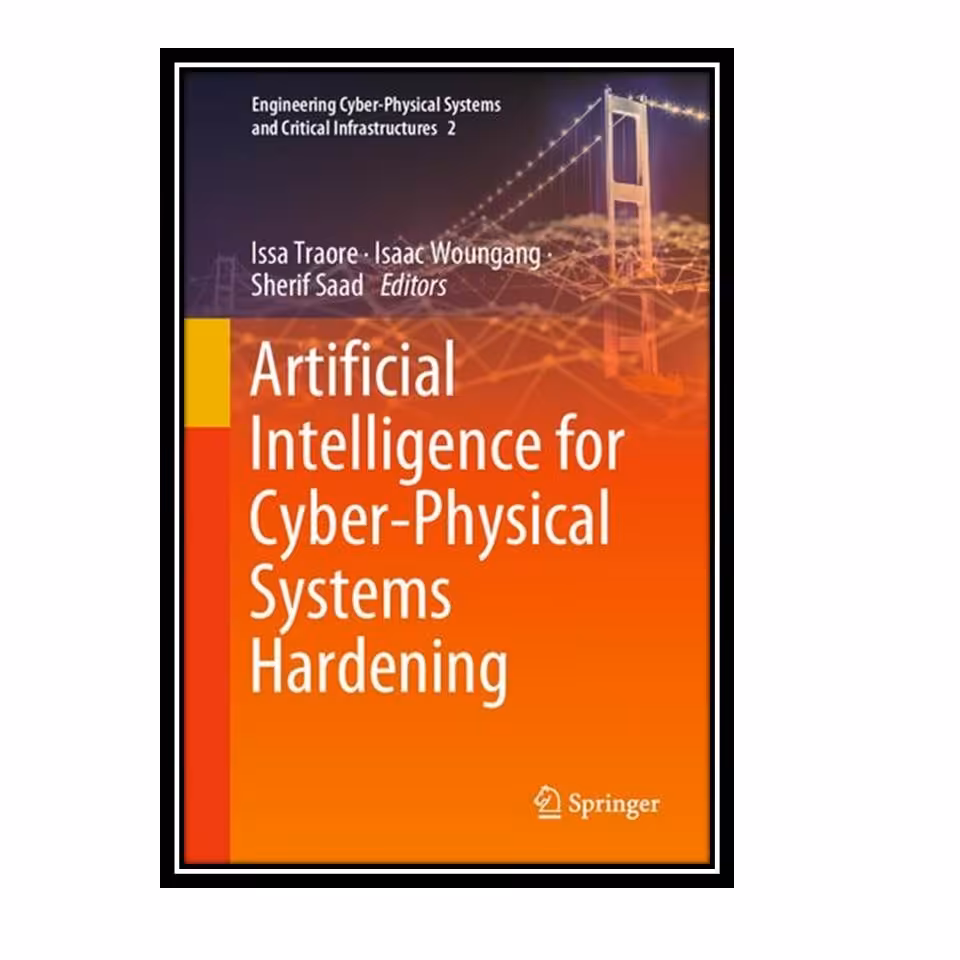 کتاب Artificial Intelligence for Cyber-Physical Systems Hardening