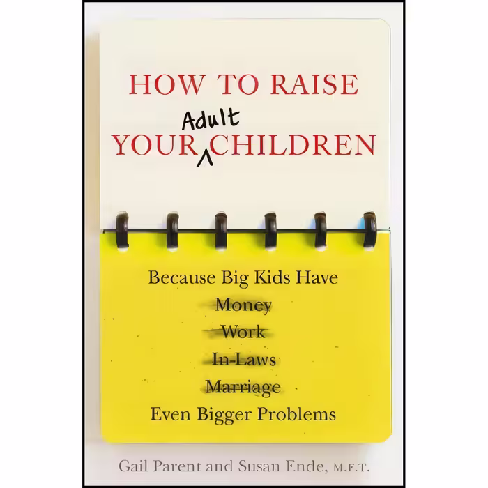 کتاب زبان اصلی How to Raise Your Adult Children اثر Gail Parent and Susan Ende
