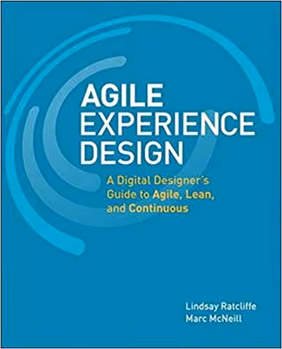 󾕇 دانلود کتاب Agile Experience Design - A Digital Designer'S Guide To Agile, Lean, And Continuous, 2011 - دانلود کتاب های دانشگاهی