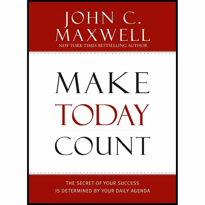 کتاب زبان اصلی Make Today Count اثر John C Maxwell انتشارات Center Street