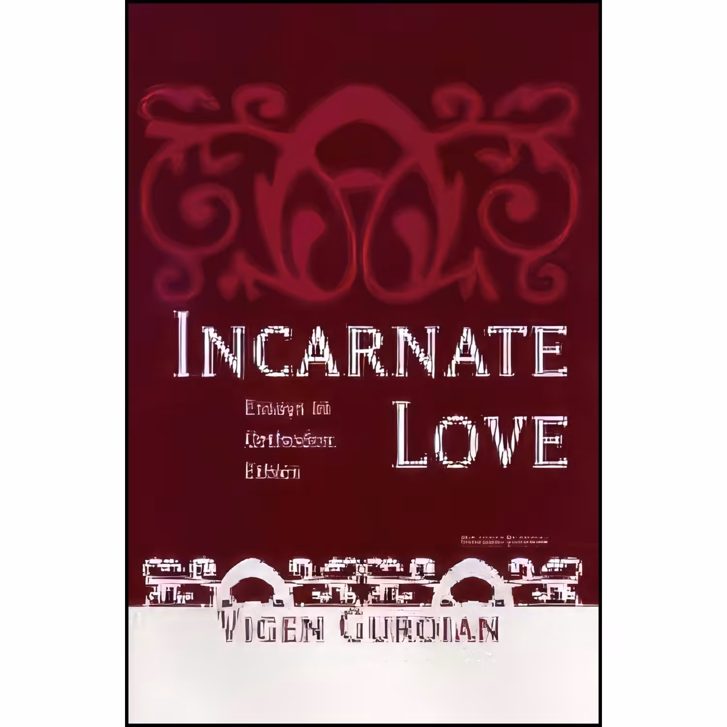 کتاب زبان اصلی Incarnate Love اثر Vigen Guroian انتشارات Univ of Notre Dame Pr