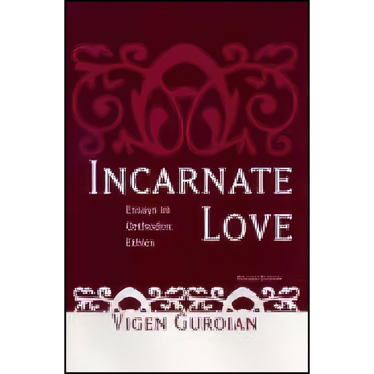 کتاب زبان اصلی Incarnate Love اثر Vigen Guroian انتشارات Univ of Notre Dame Pr