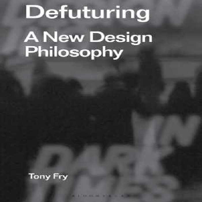 [PDF] دانلود کتاب Defuturing - A New Design Philosophy, 2020