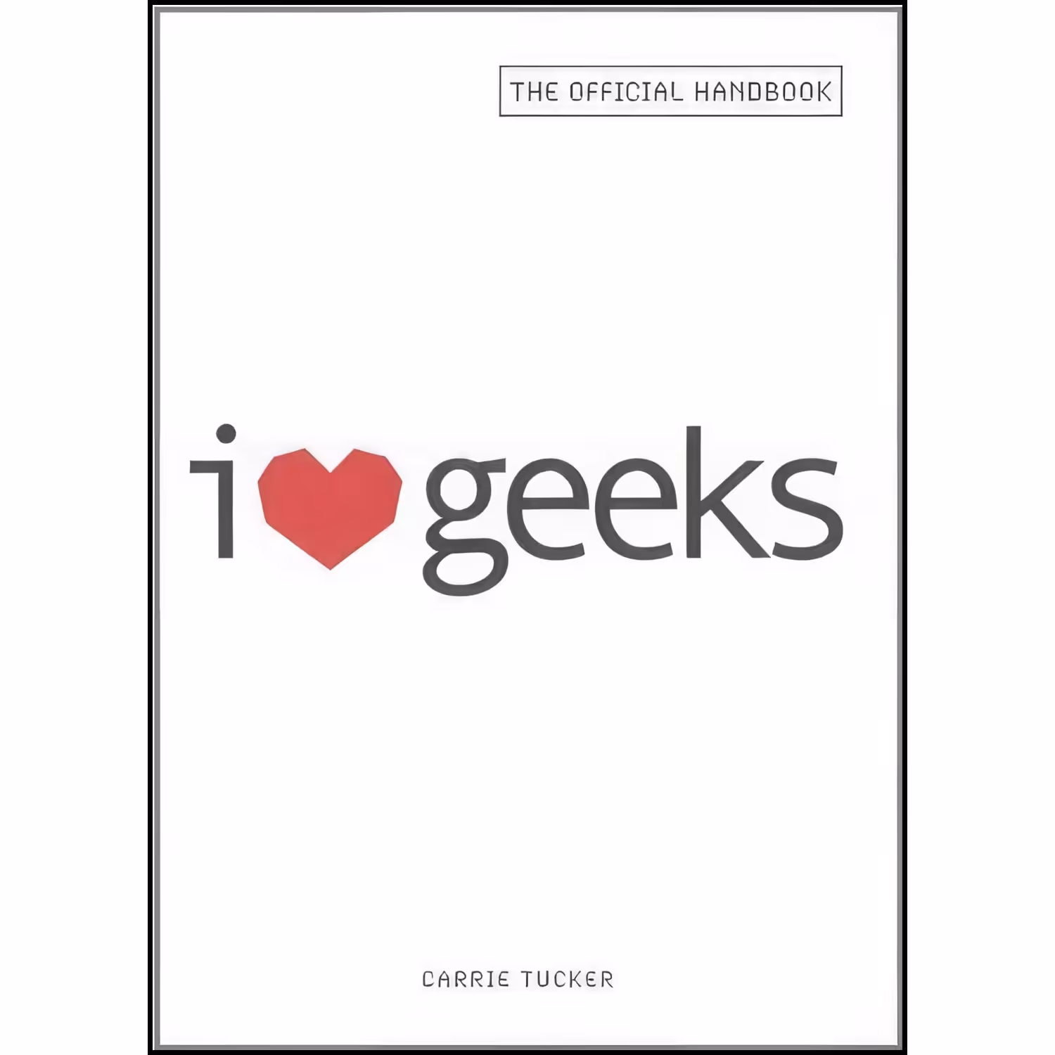 کتاب زبان اصلی I Love Geeks اثر Carrie Tucker