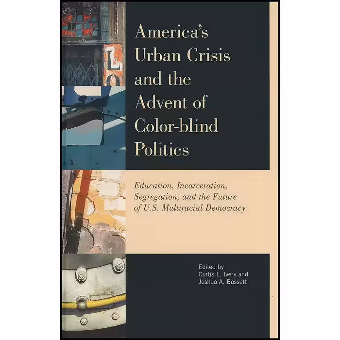 کتاب زبان اصلی Americas Urban Crisis and the Advent of ColorBlind Politics