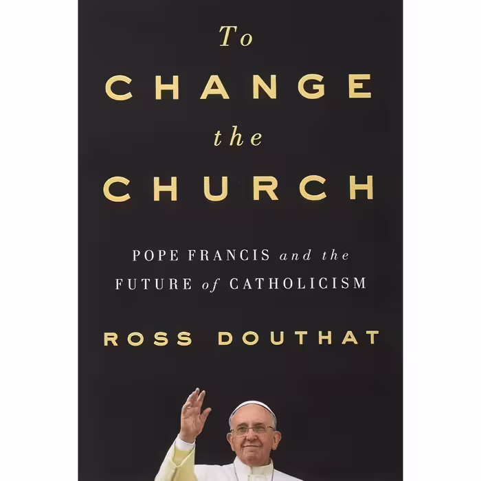 کتاب زبان اصلی To Change the Church اثر Ross Gregory Douthat