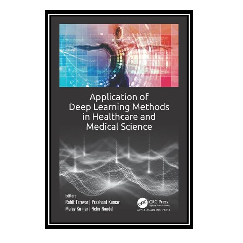 کتاب Application of Deep Learning Methods in Healthcare and Medical Science