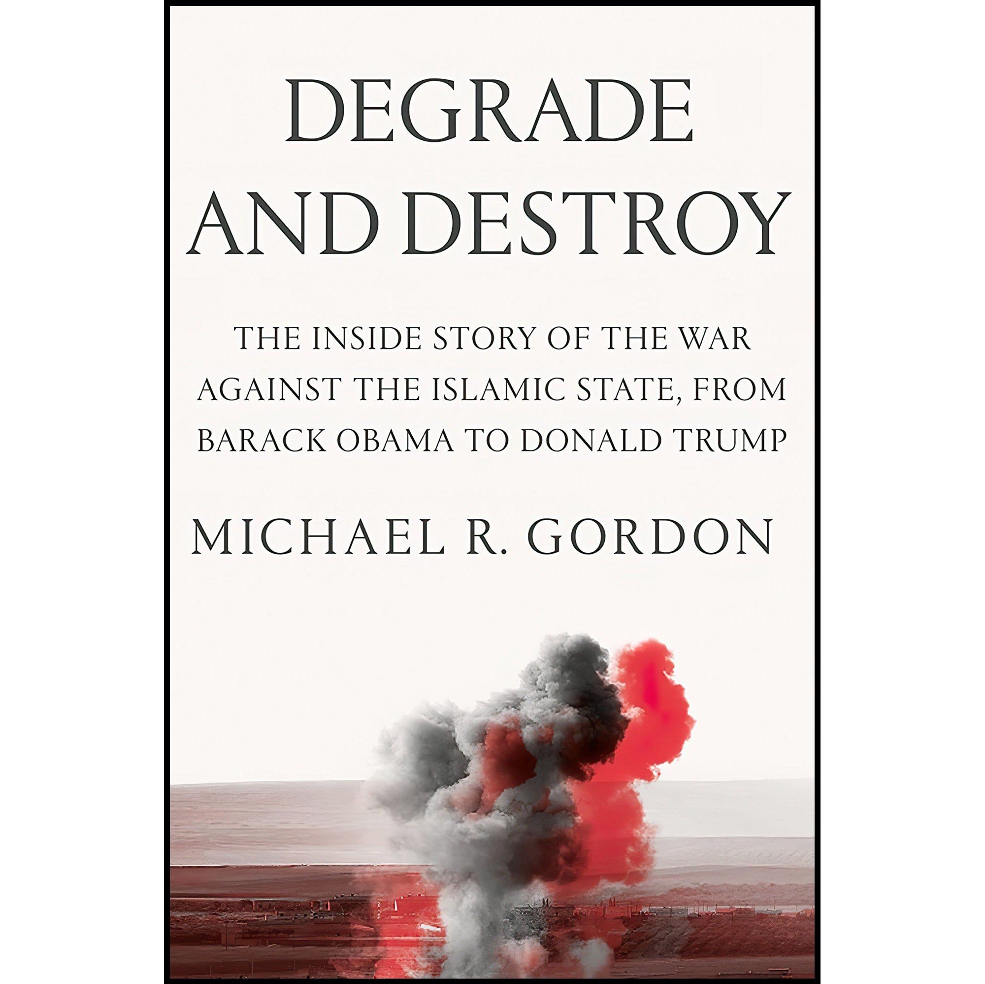 کتاب زبان اصلی Degrade and Destroy اثر Michael R Gordon