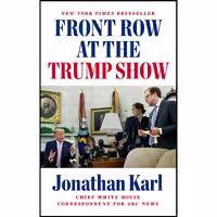 کتاب زبان اصلی Front Row at the Trump Show اثر Jonathan Karl انتشارات Dutton