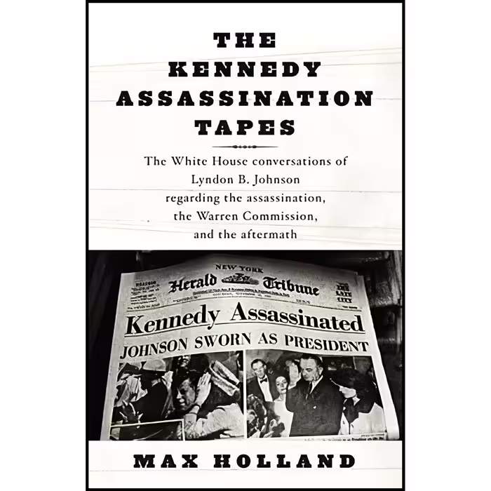 کتاب زبان اصلی The Kennedy Assassination Tapes اثر Max HollandLyndon B Johnson