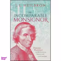 کتاب The Incomparable Monsignor اثر J. L. Heilbron انتشارات Oxford University Press