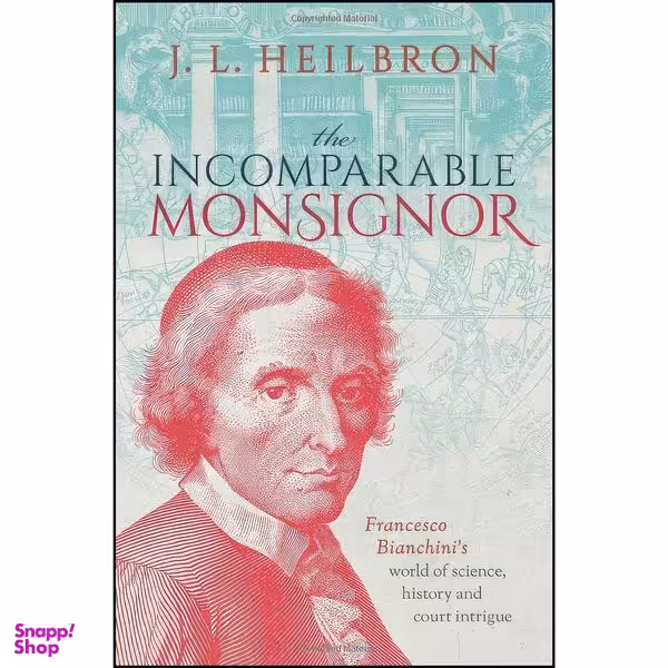 کتاب The Incomparable Monsignor اثر J. L. Heilbron انتشارات Oxford University Press