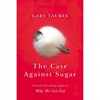 کتاب زبان اصلی The Case Against Sugar اثر Gary Taubes انتشارات Knopf