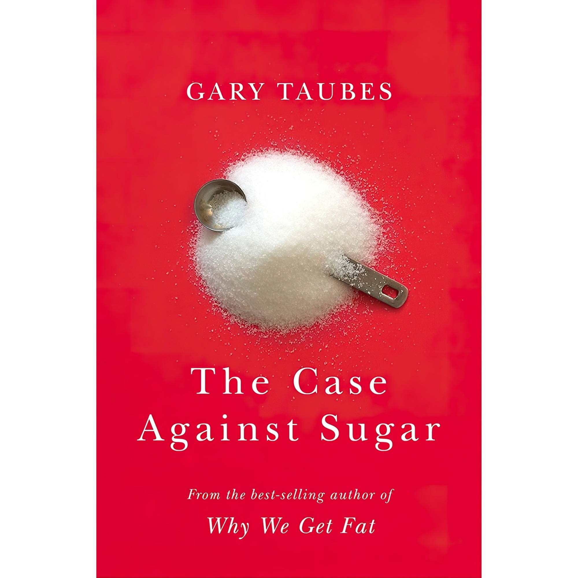 کتاب زبان اصلی The Case Against Sugar اثر Gary Taubes انتشارات Knopf
