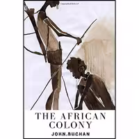 کتاب زبان اصلی The African Colony اثر John Buchan انتشارات تازهها