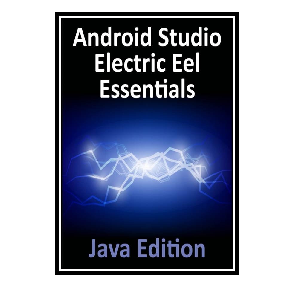 کتاب Android Studio Electric Eel Essentials - Java Edition