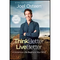 کتاب زبان اصلی Think Better Live Better اثر Joel Osteen انتشارات FaithWords
