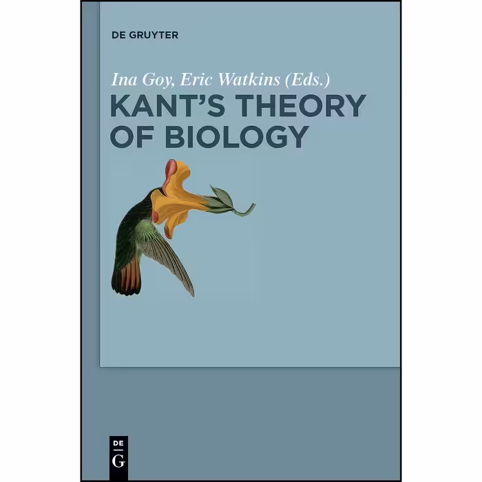 کتاب زبان اصلی Kants Theory of Biology اثر Ina Goy انتشارات de Gruyter