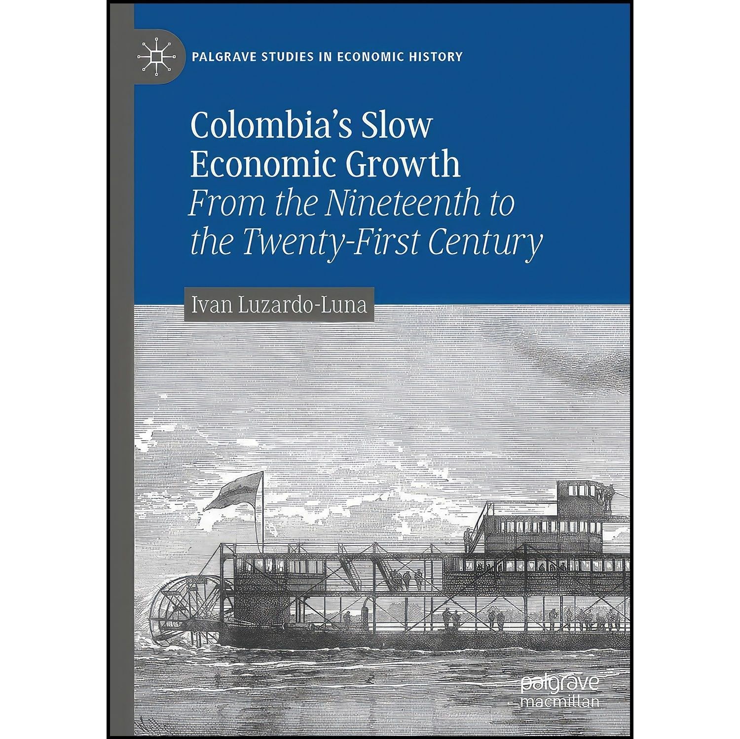 کتاب زبان اصلی Colombias Slow Economic Growth اثر Ivan LuzardoLuna
