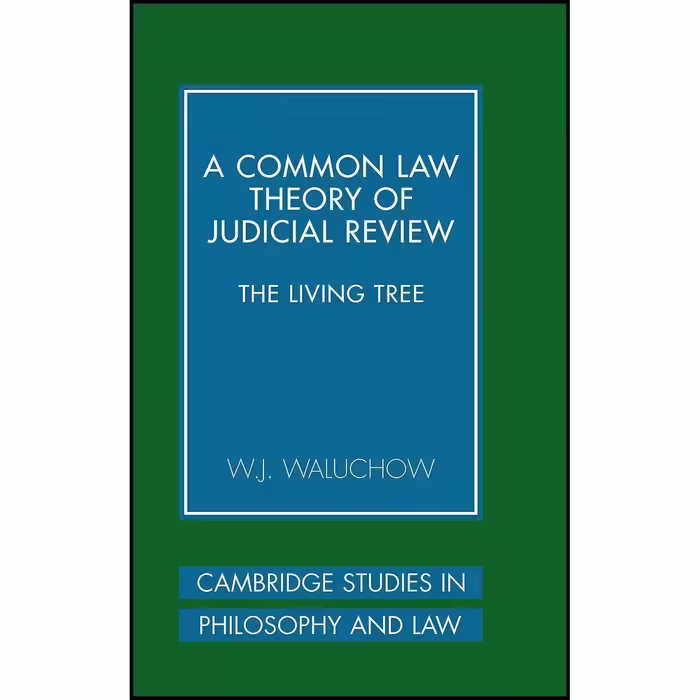کتاب زبان اصلی A Common Law Theory of Judicial Review اثر Wilfrid J Waluchow