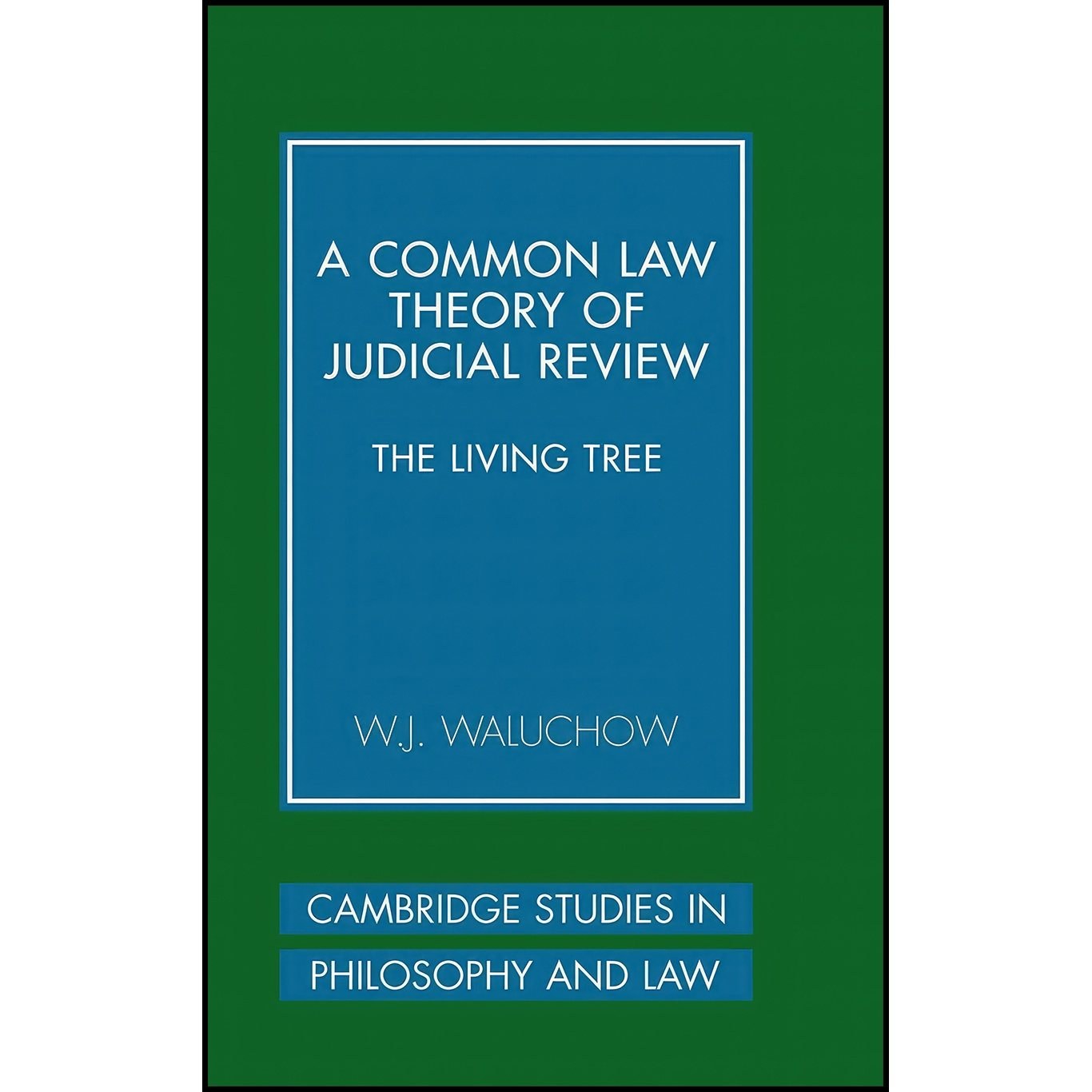 کتاب زبان اصلی A Common Law Theory of Judicial Review اثر Wilfrid J Waluchow