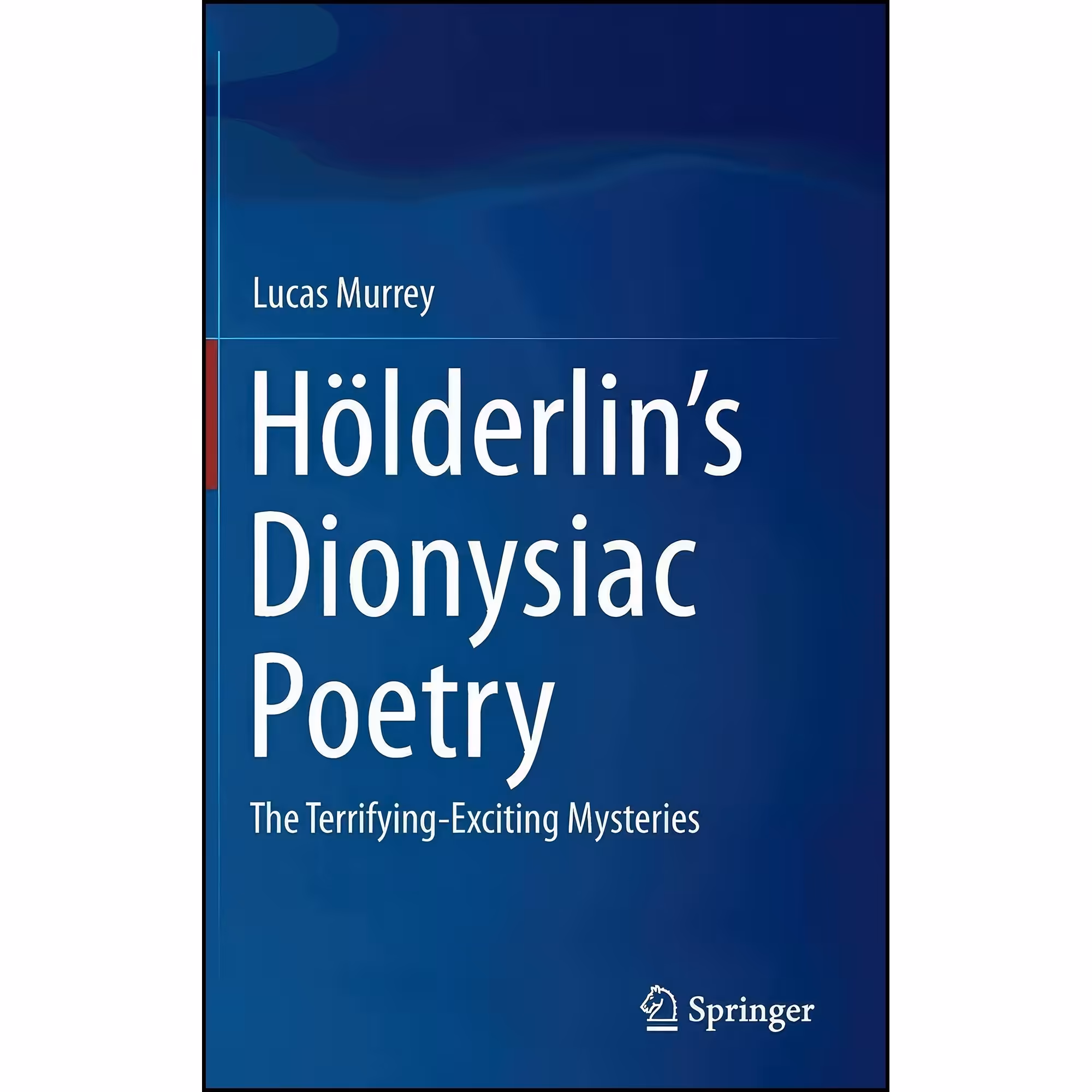 کتاب زبان اصلی Holderlins Dionysiac Poetry اثر Lucas Murrey انتشارات Springer