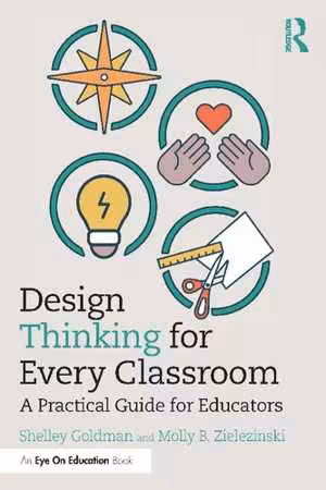 [PDF] دانلود کتاب Design Thinking For Every Classroom - A Practical Guide For Educators, 2021