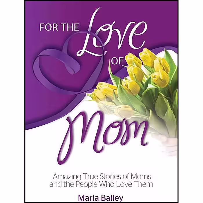 کتاب زبان اصلی For the Love of Mom اثر Maria T Bailey and Annmarie B Tait