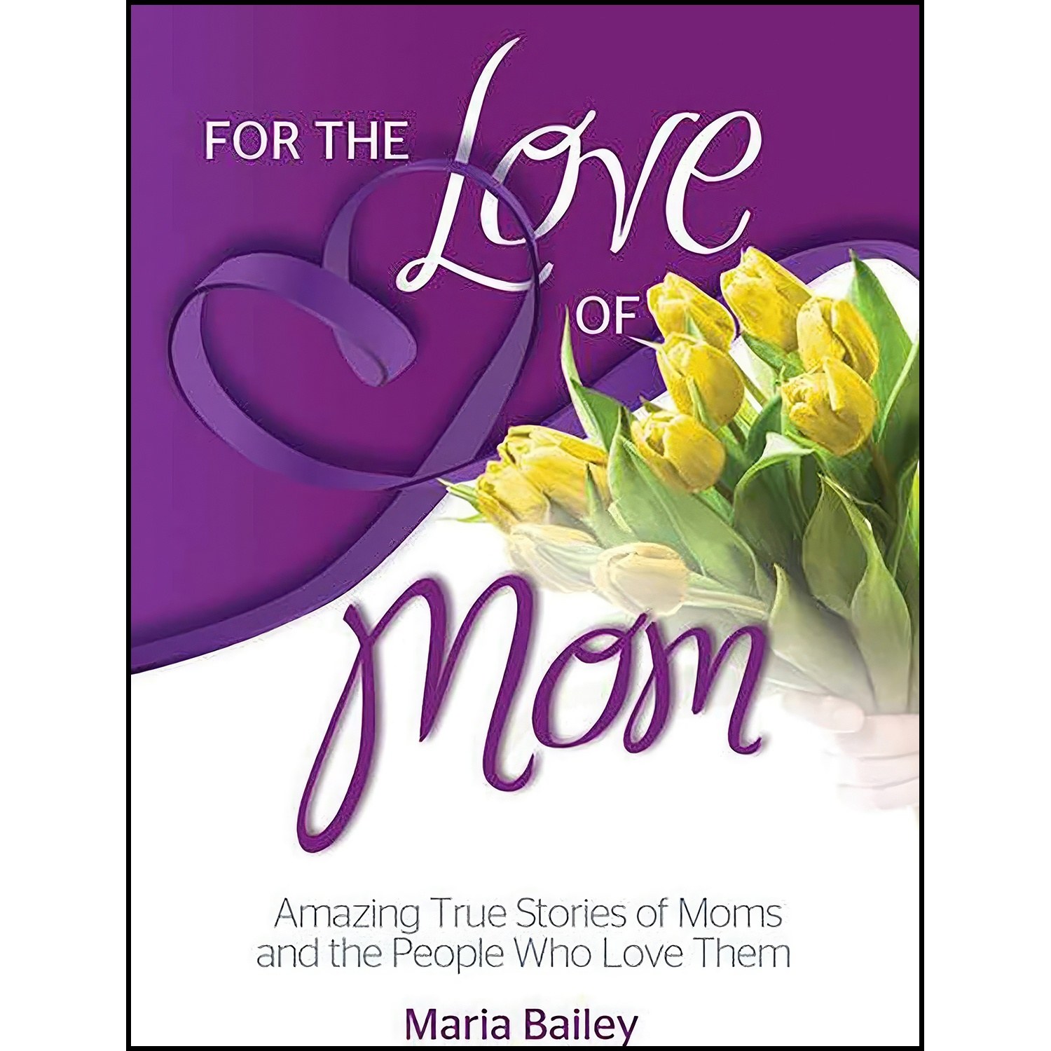 کتاب زبان اصلی For the Love of Mom اثر Maria T Bailey and Annmarie B Tait