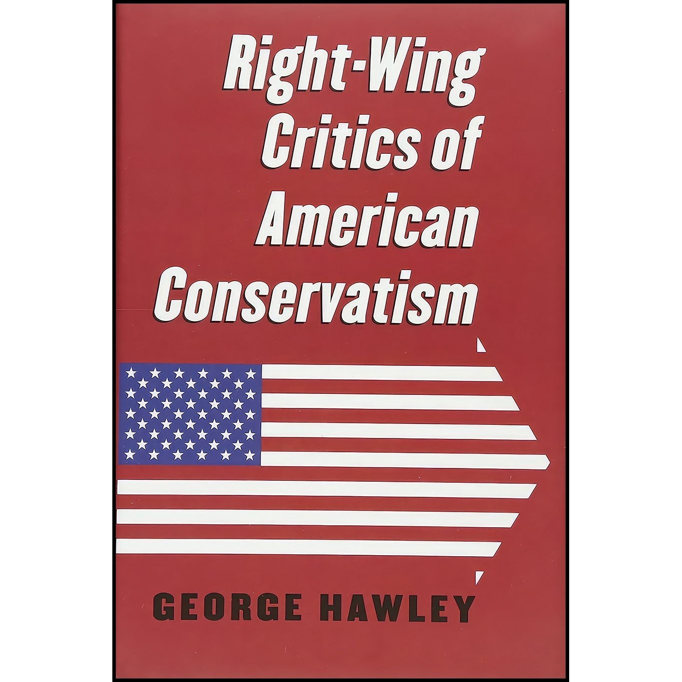 کتاب زبان اصلی RightWing Critics of American Conservatism اثر George Hawley