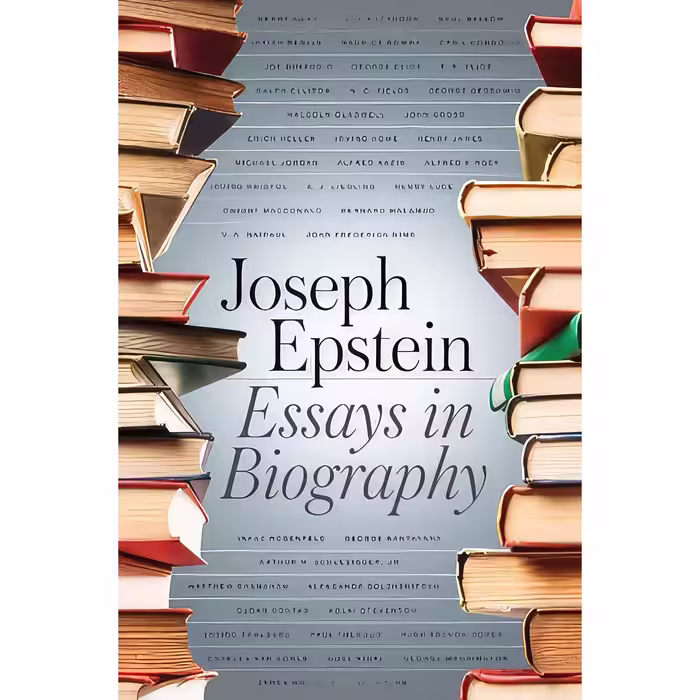 کتاب زبان اصلی Essays in Biography اثر Joseph Epstein انتشارات Axios Press