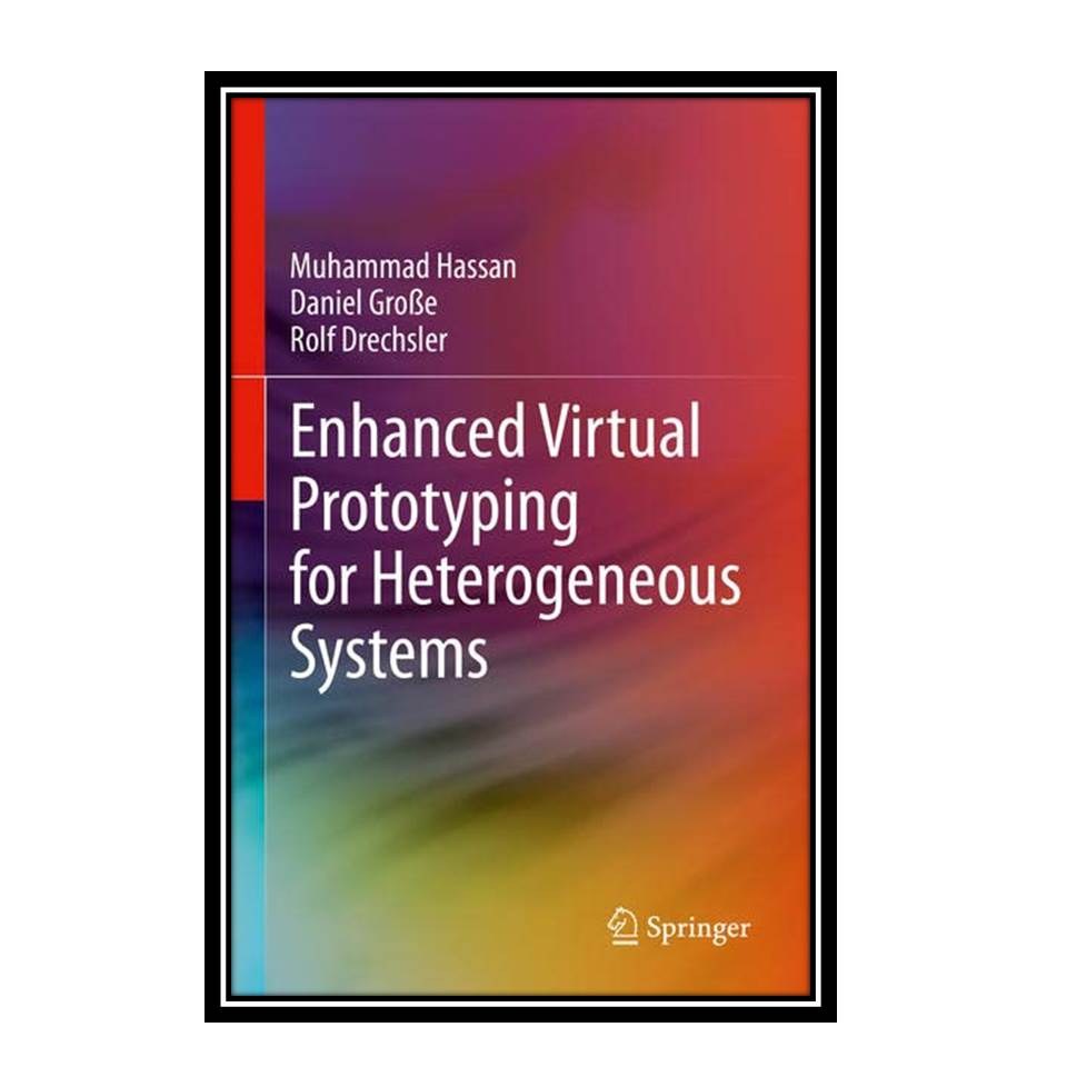 کتاب Enhanced Virtual Prototyping for Heterogeneous Systems