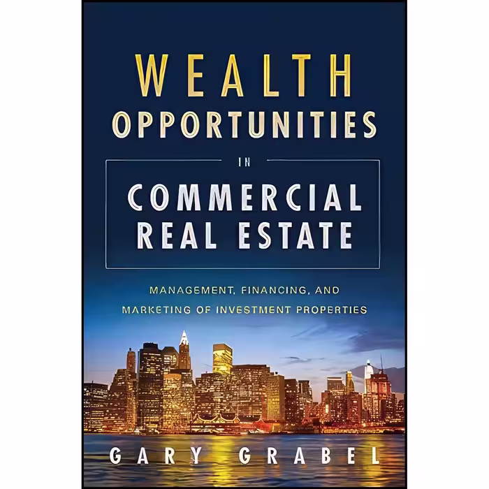 کتاب زبان اصلی Wealth Opportunities in Commercial Real Estate اثر Gary Grabel