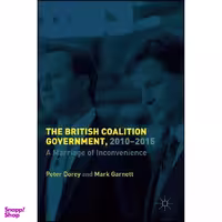کتاب The British Coalition Government, 2010-2015 اثر Peter Dorey and Mark Garnett انتشارات Palgrave Macmillan