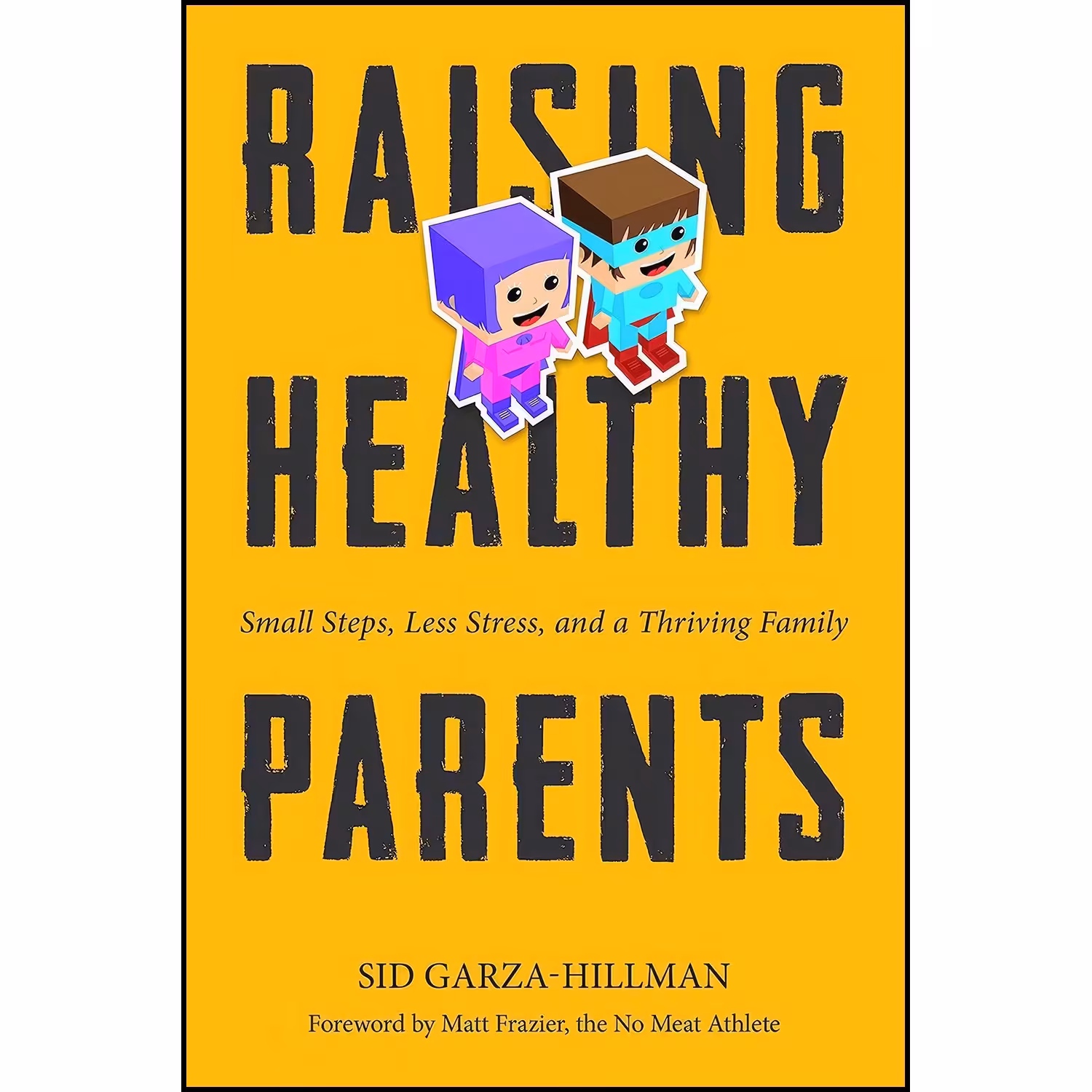 کتاب زبان اصلی Raising Healthy Parents اثر Sid GarzaHillman and Matt Frazier