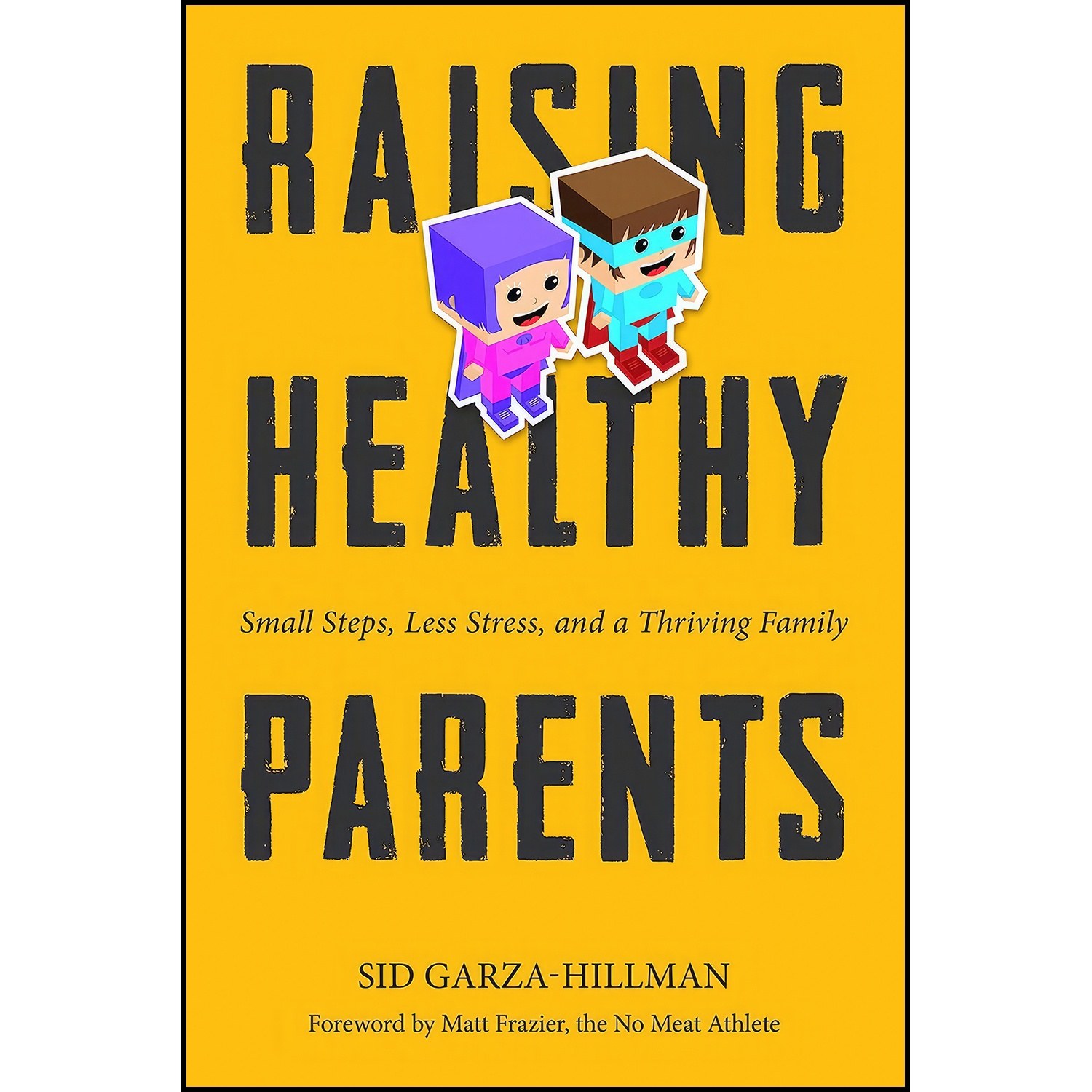 کتاب زبان اصلی Raising Healthy Parents اثر Sid GarzaHillman and Matt Frazier