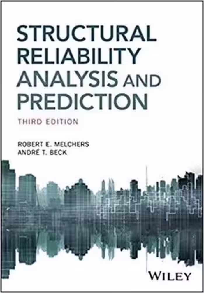 󾕇 دانلود کتاب Melchers R. E., Structural Reliability Analysis and Prediction, 3rd ed, 2018 - دانلود کتاب های دانشگاهی