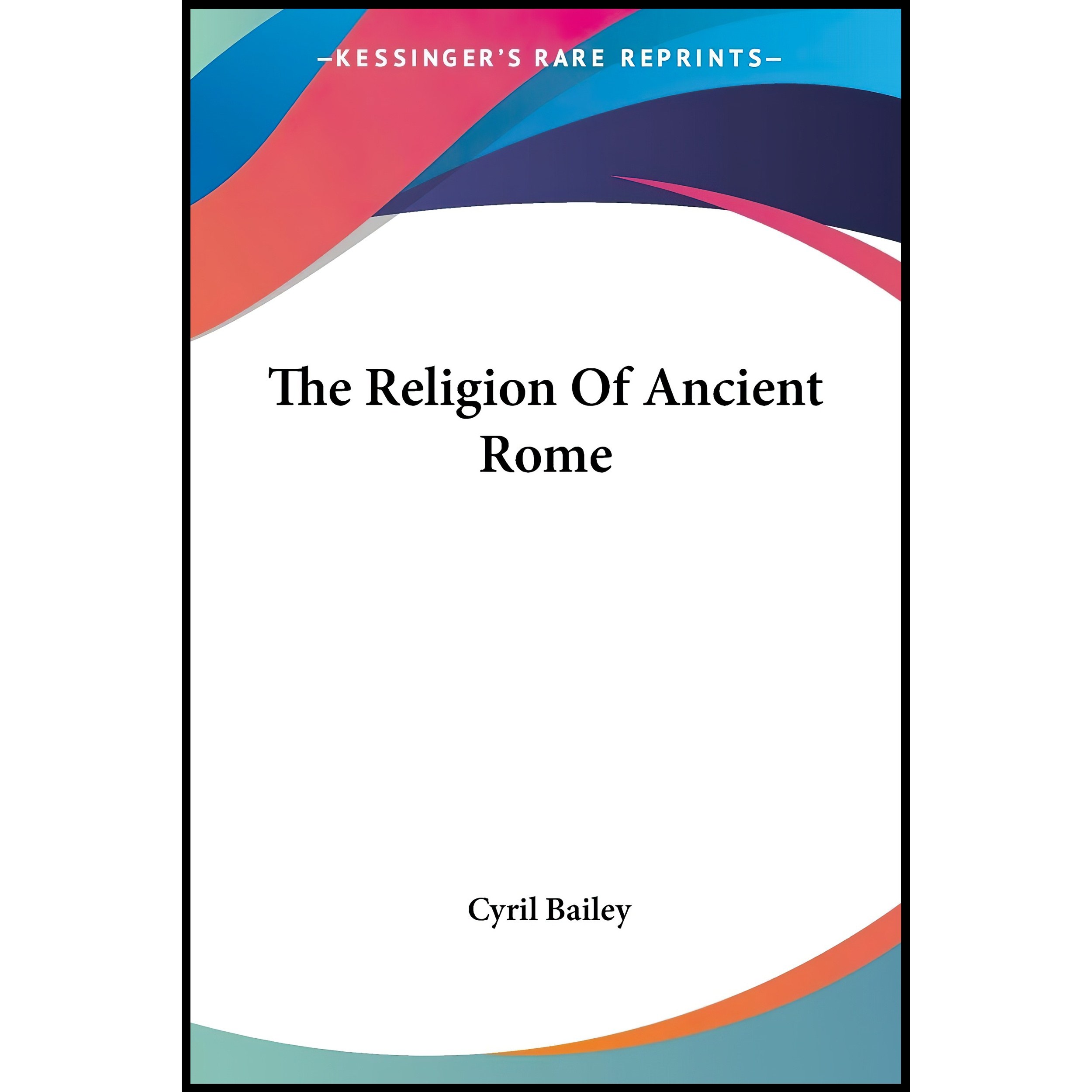 کتاب زبان اصلی The Religion Of Ancient Rome اثر Cyril Bailey