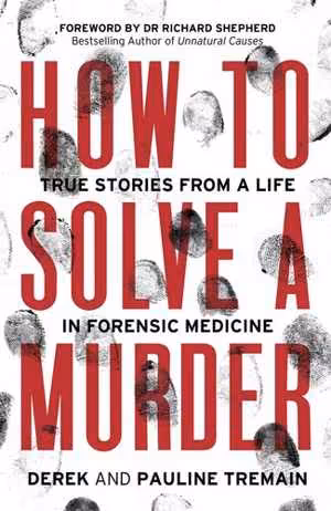 [EPUB] دانلود کتاب How To Solve A Murder - True Stories From A Life In Forensic Medicine, 2020