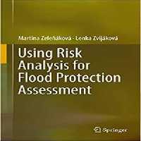 [PDF] دانلود کتاب Using Risk Analysis For Flood Protection Assessment, 2017