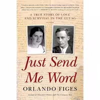 کتاب زبان اصلی Just Send Me Word اثر Orlando Figes انتشارات Picador