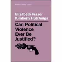 کتاب زبان اصلی Can Political Violence Ever Be Justified  انتشارات Polity