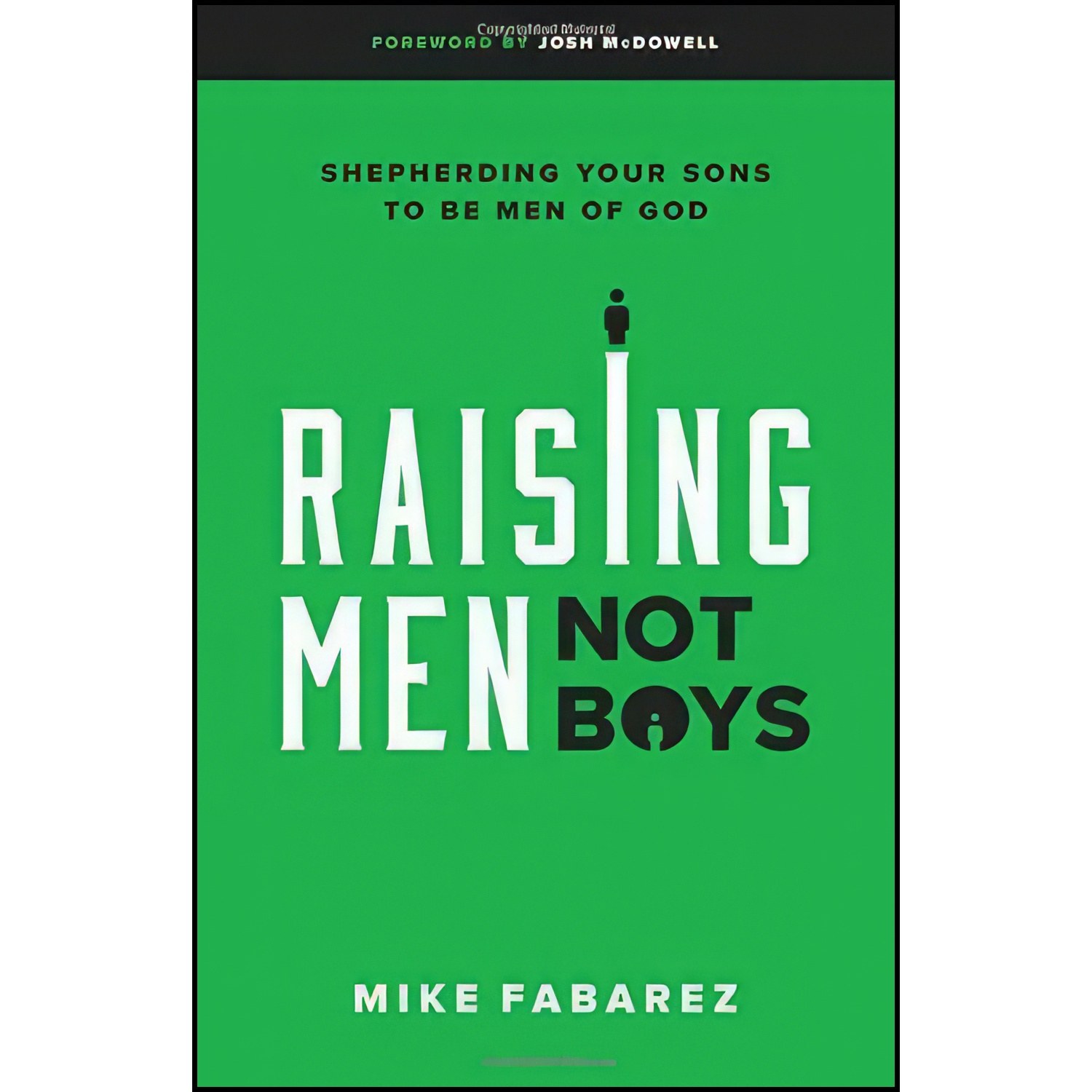کتاب زبان اصلی Raising Men Not Boys اثر Mike Fabarez and Josh McDowell