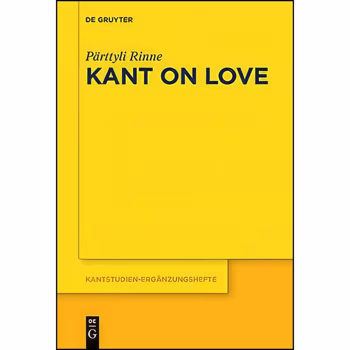 کتاب زبان اصلی Kant on Love  اثر Paumlrttyli Rinne انتشارات De Gruyter
