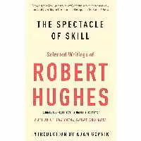 کتاب زبان اصلی The Spectacle of Skill اثر Robert Hughes انتشارات Vintage