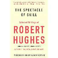 کتاب زبان اصلی The Spectacle of Skill اثر Robert Hughes انتشارات Vintage