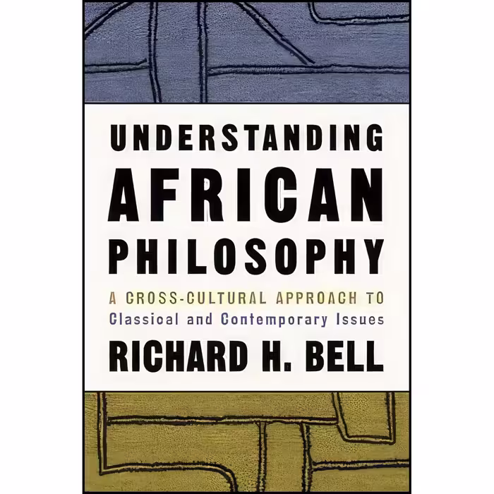 کتاب زبان اصلی Understanding African Philosophy اثر Richard H Bell