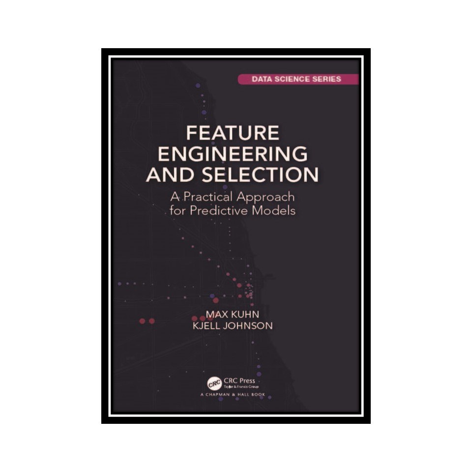 کتاب Feature Engineering and Selection A Practical Approach for Predictive Model